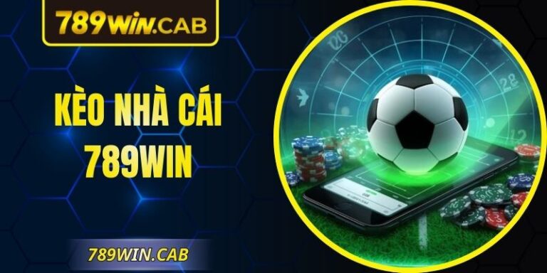 Kèo Nhà Cái 789WIN – Cơ Sở Phân Tích Trận Đấu Chính Xác
