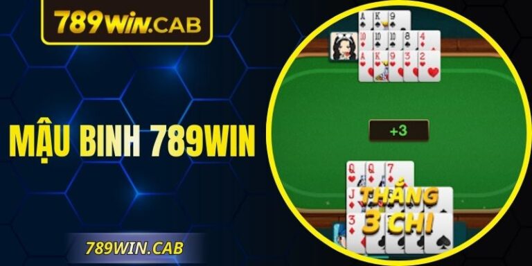 Mậu Binh 789WIN: Trò Chơi Bài Chiến Thuật Đỉnh Cao