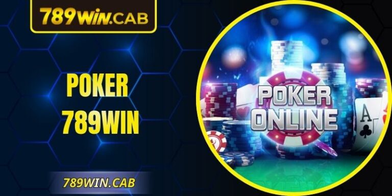 Poker 789WIN – Cơ Hội Để Nâng Cấp Kỹ Năng Mỗi Ngày