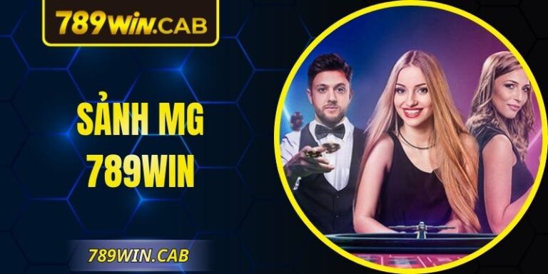 Sảnh MG 789WIN – Live Casino Tương Tác Cực Chân Thực